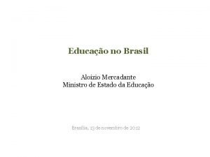 Educao no Brasil Aloizio Mercadante Ministro de Estado