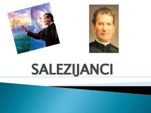 SALEZIJANCI Societas Sancti Francisci Salesii SDB Salezijanci Don