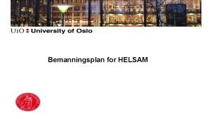 Bemanningsplan for HELSAM A Introduksjon Helsam har hatt