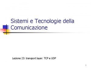 Sistemi e Tecnologie della Comunicazione Lezione 23 transport