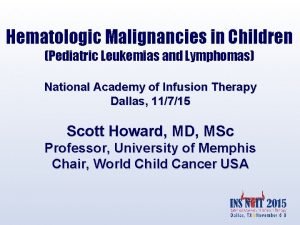 Hematologic Malignancies in Children Pediatric Leukemias and Lymphomas