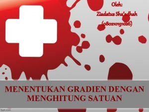 Oleh Ziadatus Shaadhah 080210191026 MENENTUKAN GRADIEN DENGAN MENGHITUNG