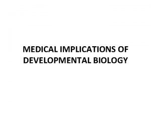 Medical implications of developmental biology