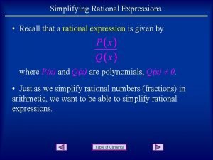 Simplifying Rational Expressions Recall that a rational expression