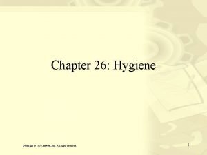 Chapter 26 Hygiene Copyright 2003 Mosby Inc All