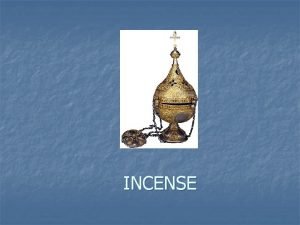 INCENSE The Incense and the Censer n n