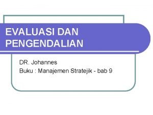 EVALUASI DAN PENGENDALIAN DR Johannes Buku Manajemen Stratejik