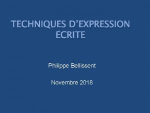 TECHNIQUES DEXPRESSION CRITE Philippe Bellissent Novembre 2018 Syllabus