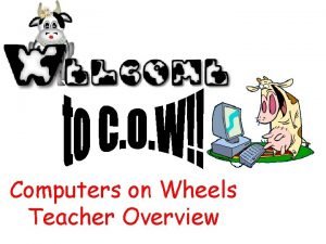 Computers on Wheels Teacher Overview Getting the Laptops