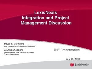 Lexis Nexis Integration and Project Management Discussion David