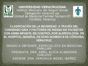 UNIVERSIDAD VERACRUZANA Instituto Mexicano del Seguro Social Delegacin