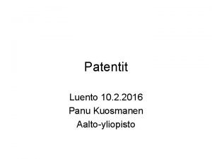 Patentit Luento 10 2 2016 Panu Kuosmanen Aaltoyliopisto
