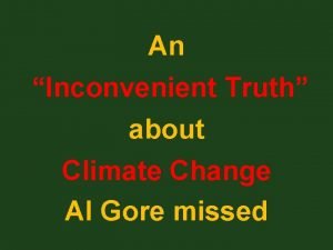 An Inconvenient Truth about Climate Change Al Gore