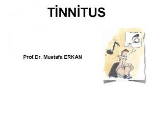 TNNTUS Prof Dr Mustafa ERKAN Tinnitus Nedir Herhangi