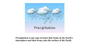 Which is the most common type of precipitation?