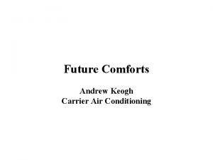 Future Comforts Andrew Keogh Carrier Air Conditioning Air