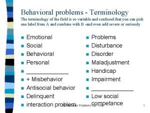 Behavioral problems Terminology The terminology of the field