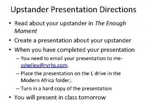 Upstander Presentation Directions Read about your upstander in