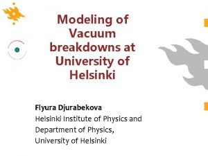 Modeling of Vacuum breakdowns at University of Helsinki