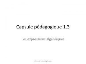 Capsule pdagogique 1 3 Les expressions algbriques 1