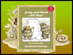 By Arnold Lobel Story Summary In winter spring