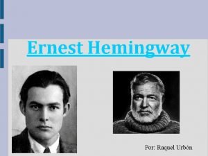 Porque se dice que hemingway tuvo una vida aventurera
