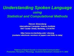 Understanding Spoken Language using Statistical and Computational Methods