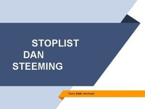 STOPLIST DAN STEEMING Temu Balik Informasi Anggota Dwi
