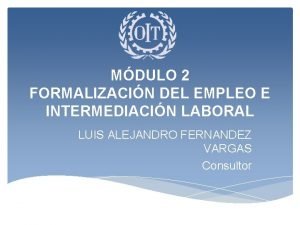 MDULO 2 FORMALIZACIN DEL EMPLEO E INTERMEDIACIN LABORAL