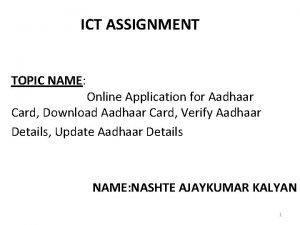 ICT ASSIGNMENT TOPIC NAME Online Application for Aadhaar