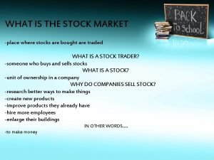 WHAT IS THE STOCK MARKET place where stocks