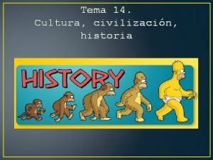 Tema 14 Cultura civilizacin historia 3 2 Las