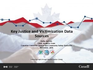 Key Justice and Victimization Data Sources Kathy Au