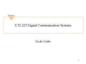 S 72 227 Digital Communication Systems Cyclic Codes