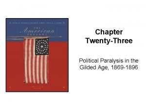 Chapter TwentyThree Political Paralysis in the Gilded Age