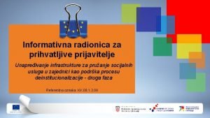 Informativna radionica za prihvatljive prijavitelje Unapreivanje infrastrukture za