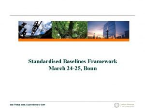 Standardised Baselines Framework March 24 25 Bonn THE