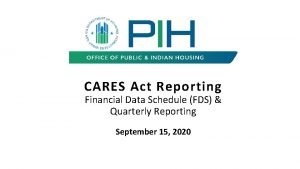 CARES Act Reporting Financial Data Schedule FDS Quarterly