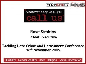 Rose Simkins Chief Executive Tackling Hate Crime and