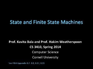 State and Finite State Machines Prof Kavita Bala