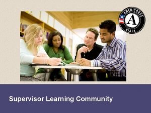 Supervisor Learning Community Supervisor Learning Community By the