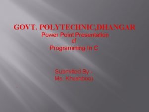 GOVT POLYTECHNIC DHANGAR Power Point Presentation of Programming