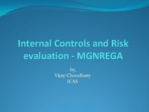 Internal Controls and Risk evaluation MGNREGA by Vijay