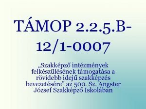 TMOP 2 2 5 B 121 0007 Szakkpz