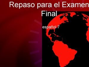 Repaso para el Examen Final espaol 7 1