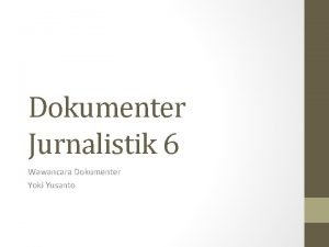 Dokumenter Jurnalistik 6 Wawancara Dokumenter Yoki Yusanto Pra