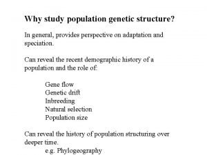 Why study population genetic structure In general provides