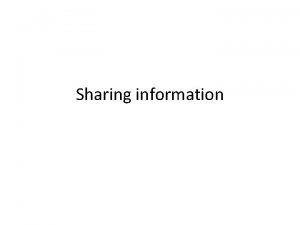 Sharing information Sharing information discussion points Aims avoid