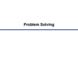 Problem Solving Definition of a Problem A set
