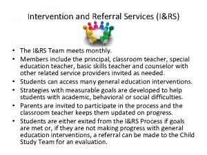 Intervention and Referral Services IRS The IRS Team